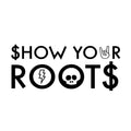 $how Your Root$